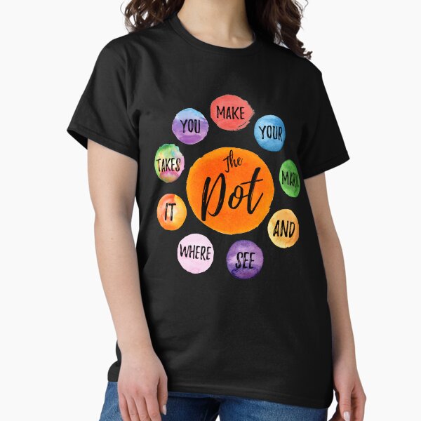 International Dot Day September 15 Make Your Mark T-Shirt International Dot Day September 15 Make Your Mark T-Shirt