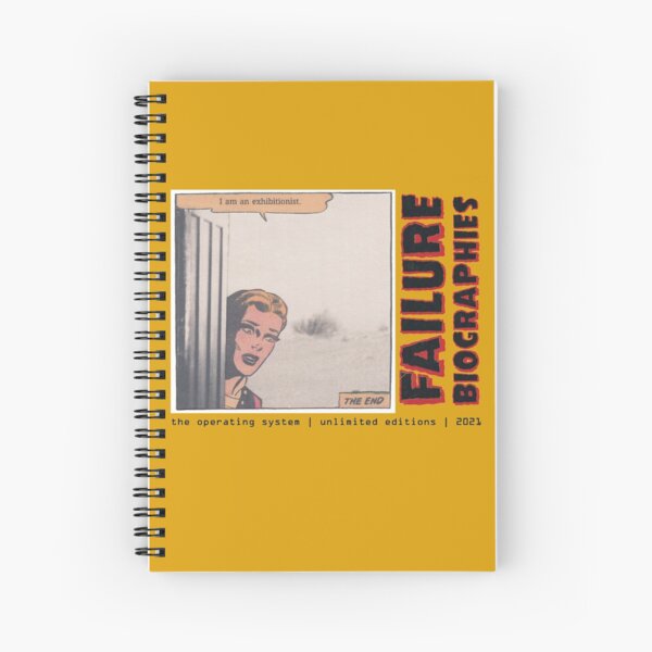 FAILURE BIOGRAPHIES : "I am an exhibitionist." Spiral Notebook