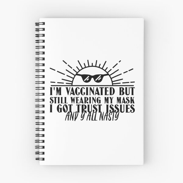 Item preview, I Am Vaccinated But Still Wearing My Mask, I Got Trust Issues and Y’all Nasty Funny Design about being vaccinated and still wearing a mask designed and sold by jtancrum61.