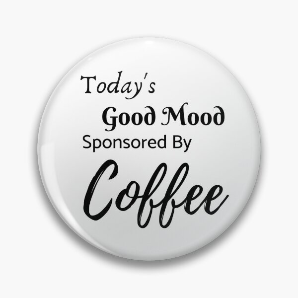 Item preview, Today's Good Mood Sponsored by Coffee designed and sold by ClairsCreations.