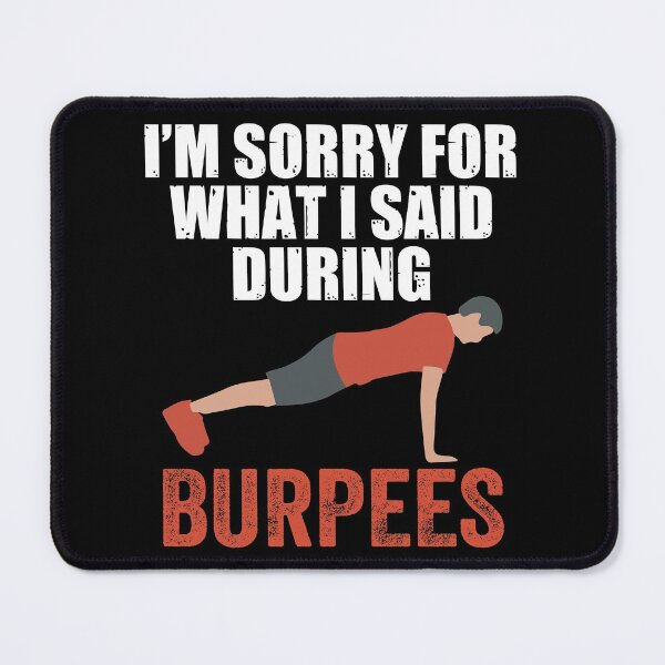 Item preview, I'm Sorry For What I Said During Burpees designed and sold by AmethystMurad.