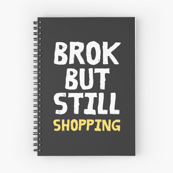 Item preview, Broken But Still Shopping - Casual Funny Saying designed and sold by SweetbeStore.