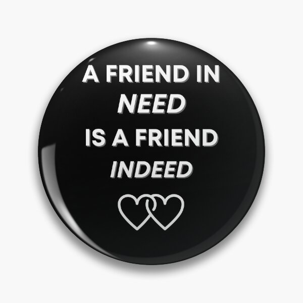 Item preview, A Friend In Need Is A Friend Indeed designed and sold by Johan Liebert.