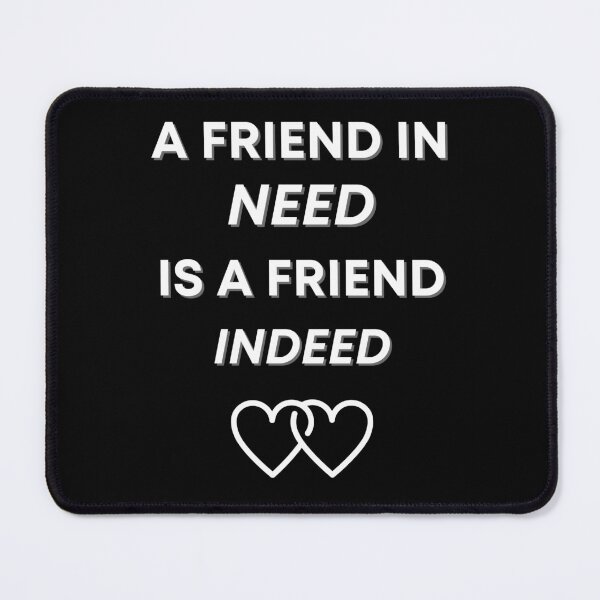 Item preview, A Friend In Need Is A Friend Indeed designed and sold by Johan Liebert.