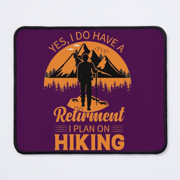 I Plan on Hiking after Retirement Mouse Pad