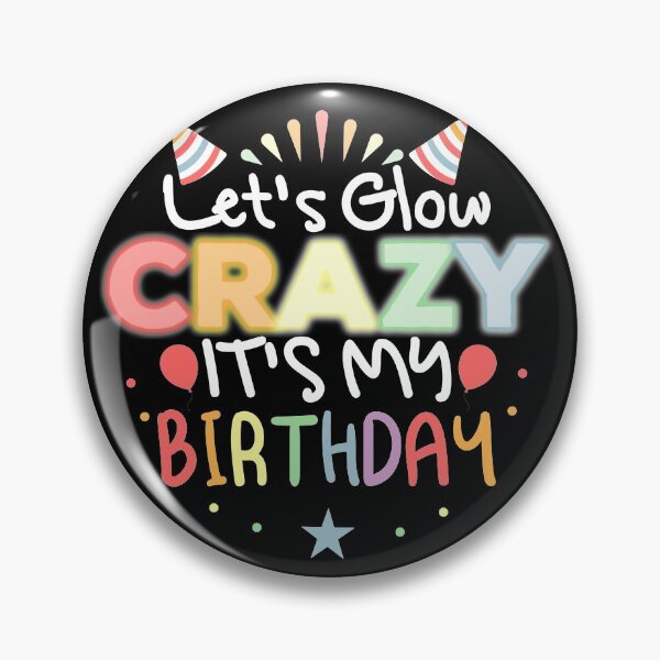 Item preview, Let's Glow Crazy It's My Birthday designed and sold by Mustapha  ALAHAYANE.