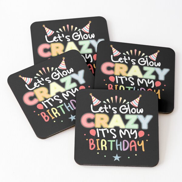 Item preview, Let's Glow Crazy It's My Birthday designed and sold by Mustapha  ALAHAYANE.