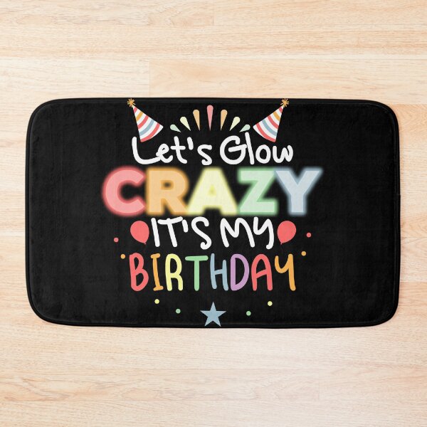 Item preview, Let's Glow Crazy It's My Birthday designed and sold by Mustapha  ALAHAYANE.