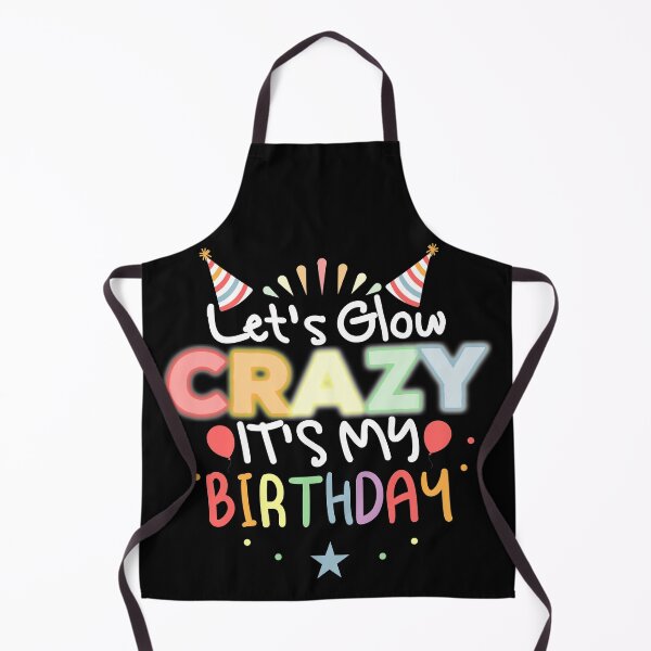 Item preview, Let's Glow Crazy It's My Birthday designed and sold by Mustapha  ALAHAYANE.