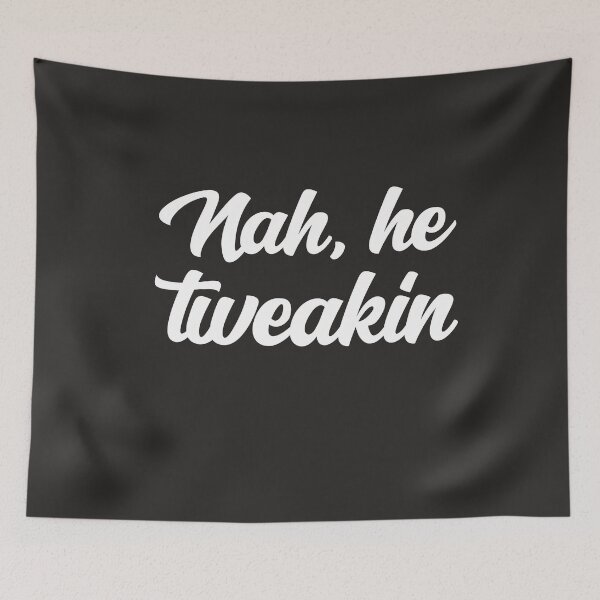 Item preview, Nah He Tweakin Viral Meme #NahHeTweakin Funny Joke Meme Pop Culture Slang  designed and sold by gkao.