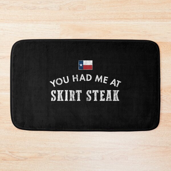 Item preview, You Had Me At Skirt Steak Texas Cattle Beef Grill BBQ designed and sold by twHistory.