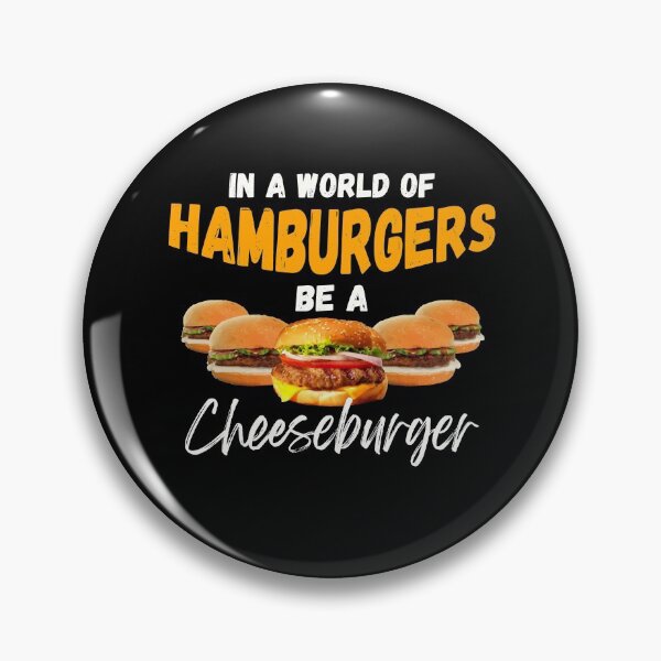 Item preview, In A World Of Hamburgers Be A Cheeseburger Day designed and sold by Dressed For  Duty.