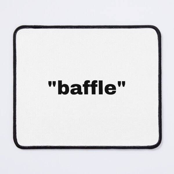 Item preview, "baffle" single word with quotation marks designed and sold by JonathanFTR.