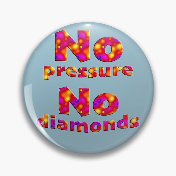 Item preview, No pressure, no diamonds designed and sold by Klementsen.