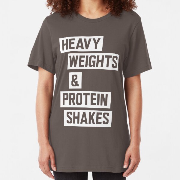 Heavy weights and protein shakes Slim Fit T-Shirt