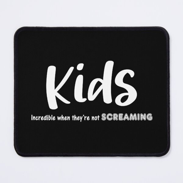Item preview, Kids Incredible When They're Not Screaming designed and sold by RaymondPurves.