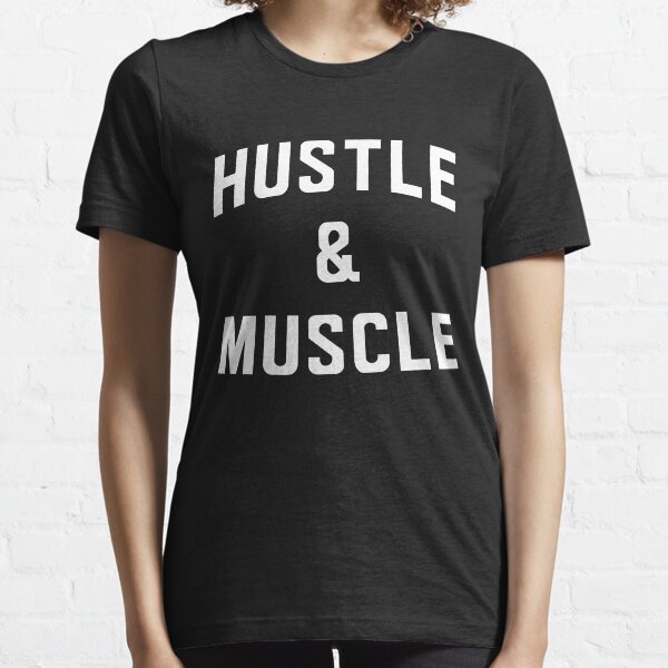 Hustle and Muscle Essential T-Shirt