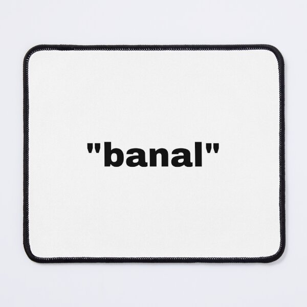 Item preview, "banal" single word with quotation marks designed and sold by JonathanFTR.