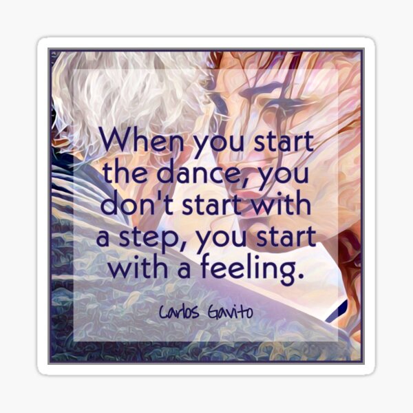 In the Dance - Start With a Feeling Quote by Gavito Sticker