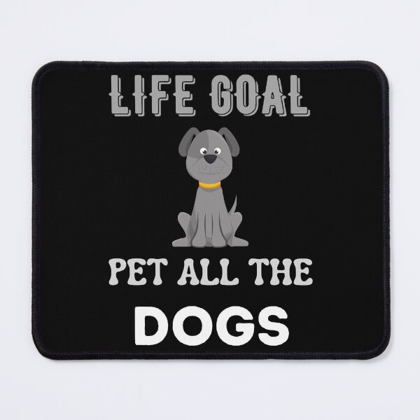 Item preview, Life Goal Pet All The Dogs designed and sold by Your Favorite Shop.