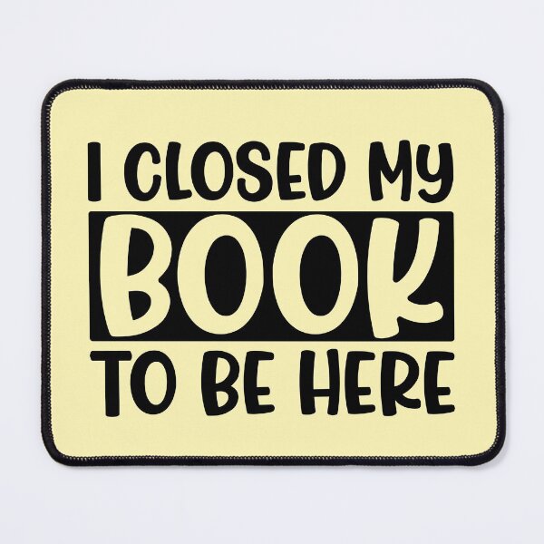 Item preview, I Closed My Book To Be Here designed and sold by kamrankhan.
