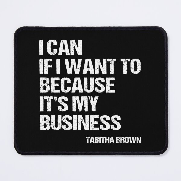 Item preview, I Can If I Want to Because It’s My Business - Tabitha Brown Quote designed and sold by kindxinn.
