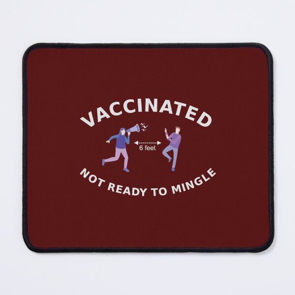 Item preview, Vaccinated, Not Ready to Mingle designed and sold by FiaFiaPress.
