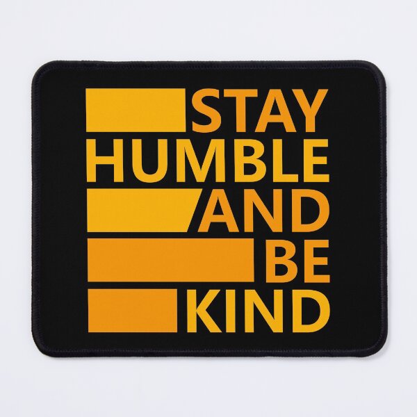 Item preview, Stay Humble and Be Kind designed and sold by hatimelhag.