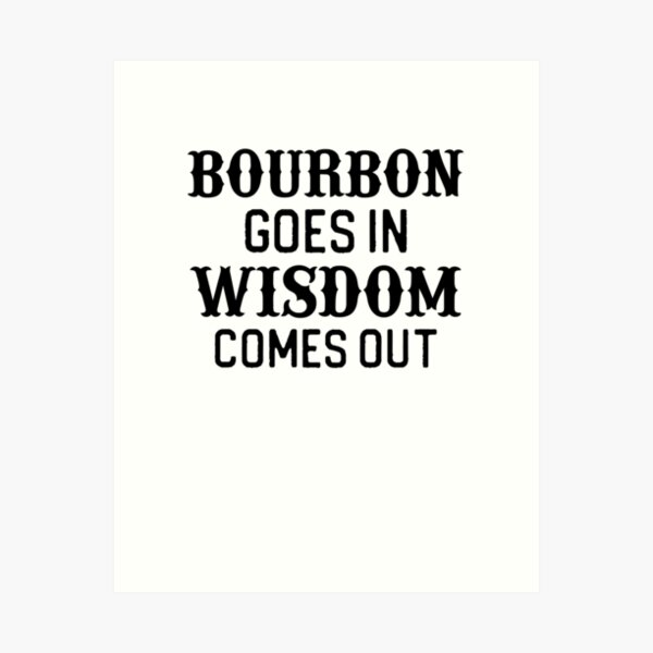 Item preview, Funny Bourbon Gift Bourbon Goes In Wisdom Comes Out designed and sold by kmcollectible.
