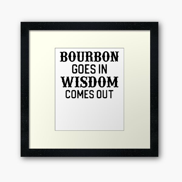 Item preview, Funny Bourbon Gift Bourbon Goes In Wisdom Comes Out designed and sold by kmcollectible.