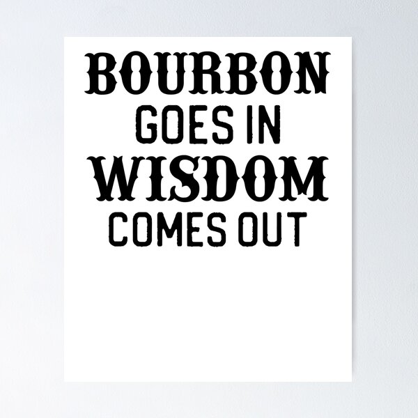 Item preview, Funny Bourbon Gift Bourbon Goes In Wisdom Comes Out designed and sold by kmcollectible.