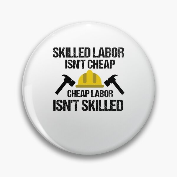 Item preview, Skilled Labor Isn't Cheap Cheap Labor Isn't Skilled designed and sold by imaneless.