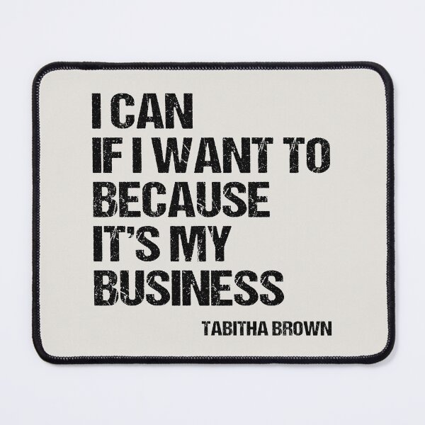 Item preview, I Can If I Want to Because It’s My Business - Tabitha Brown Quote designed and sold by kindxinn.