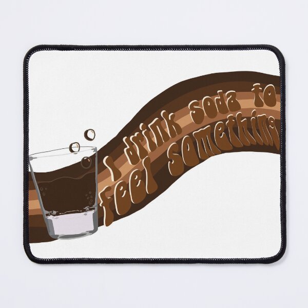 Item preview, I drink soda to feel things // Cola designed and sold by Ducking Nerd.