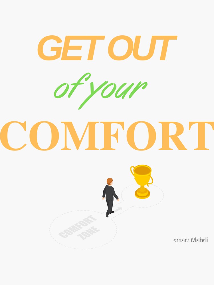 "get out of your comfort zone" Sticker for Sale by Souilmat Redbubble