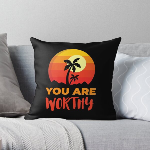You Are Worthy Beach, Positive Affirmation Gift, Positive Message Inspirational Quotes, Inspiring Thoughts Self Love Throw Pillow