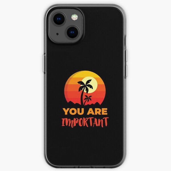 You Are Important Beach, Positive Affirmation Gift, Positive Message Inspirational Quotes, Inspiring Thoughts Self Love iPhone Soft Case