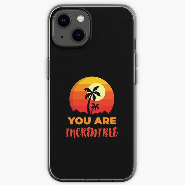 You Are Incredible Beach, Positive Affirmation Gift, Positive Message Inspirational Quotes, Inspiring Thoughts Self Love iPhone Soft Case