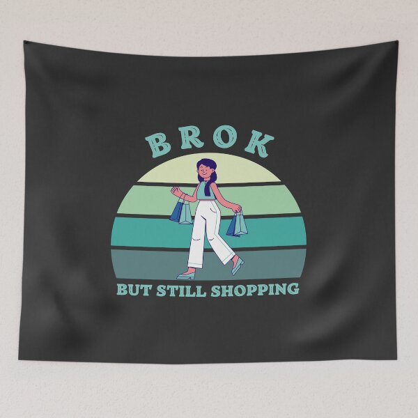 Item preview, Broken But Still Shopping - Funny Saying designed and sold by SweetbeStore.