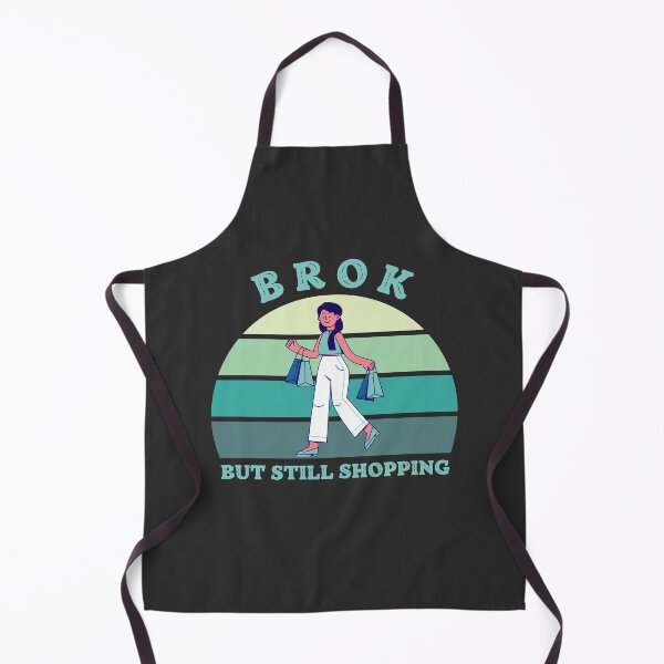 Item preview, Broken But Still Shopping - Funny Saying designed and sold by SweetbeStore.