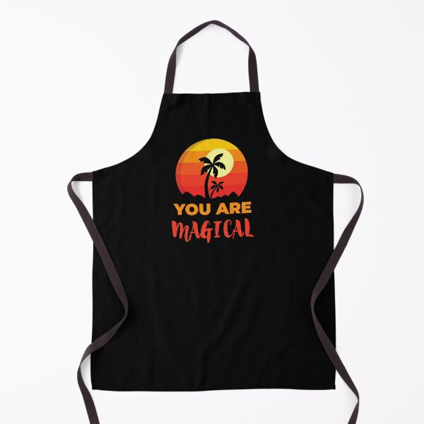 You Are Magical Beach, Positive Affirmation Gift, Positive Message Inspirational Quotes, Inspiring Thoughts Self Love Apron