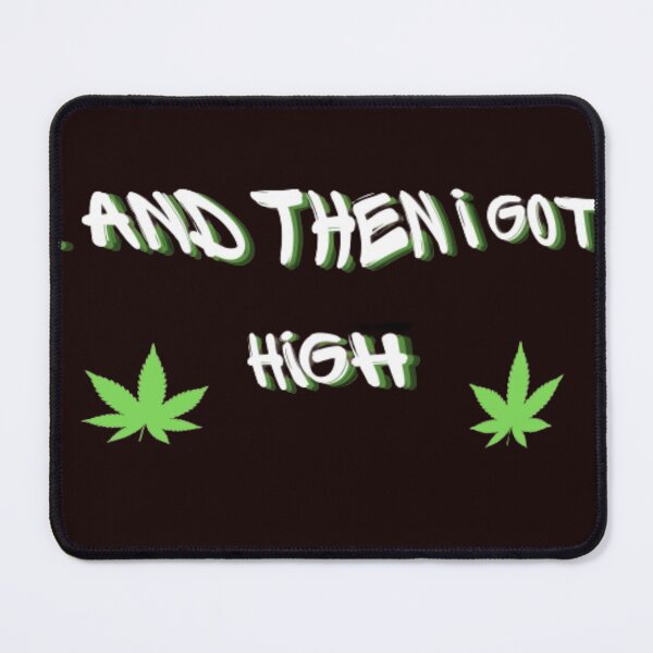 Item preview, AND THEN I GOT HIGH Cannatees designed and sold by jmed70.