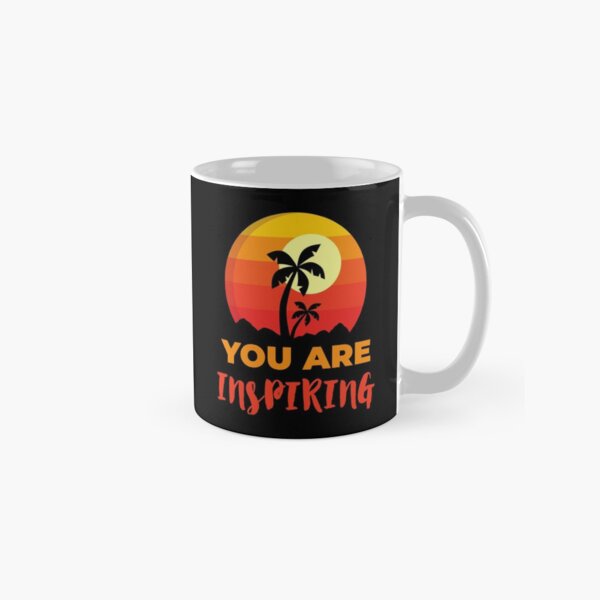You Are Inspiring Beach, Positive Affirmation Gift, Positive Message Inspirational Quotes, Inspiring Thoughts Self Love Classic Mug