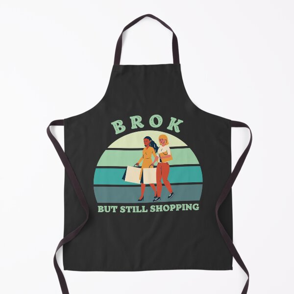 Item preview, Broken But Still Shopping - Funny Saying designed and sold by SweetbeStore.