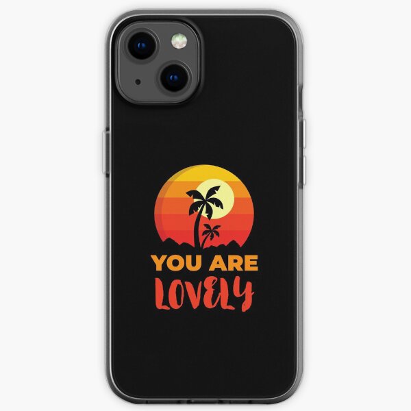 You Are Lovely Beach, Positive Affirmation Gift, Positive Message Inspirational Quotes, Inspiring Thoughts Self Love iPhone Soft Case