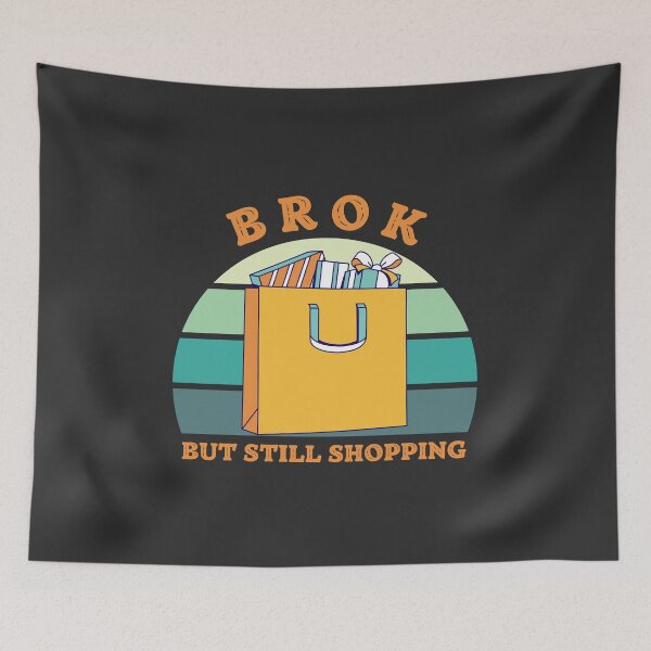 Item preview, Broken But Still Shopping - Funny Saying designed and sold by SweetbeStore.
