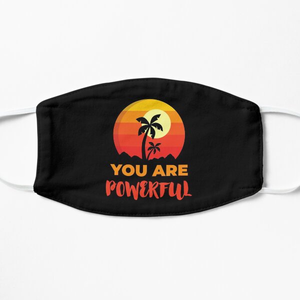 You Are Powerful Beach, Positive Affirmation Gift, Positive Message Inspirational Quotes, Inspiring Thoughts Self Love Flat Mask