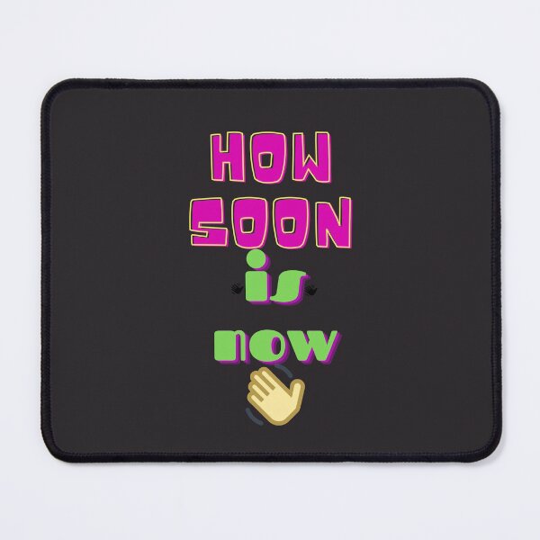 Item preview, how soon is now designed and sold by smart Mahdi.