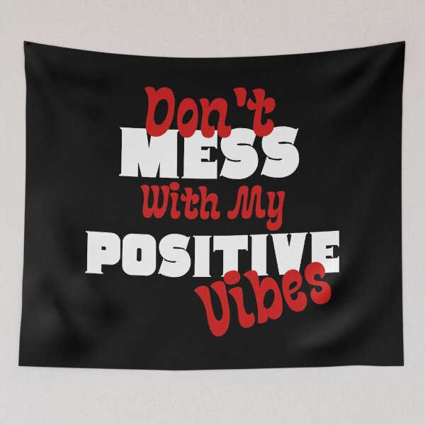Item preview, Don't Mess With My Positive Vibes designed and sold by Eranthe Bernardo.