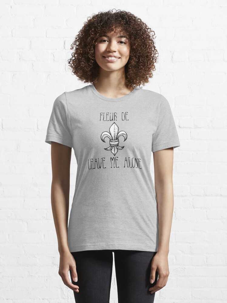 Fleur De Leave Me Alone- Black Print Essential T-Shirt for Sale by  markdwaldron